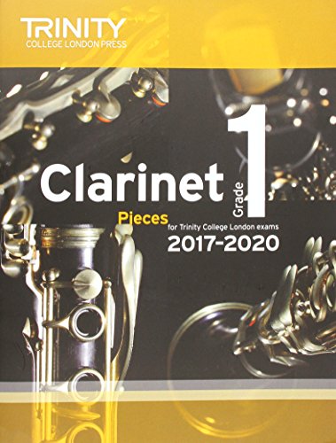 Trinity College London: Clarinet Exam Pieces Grade 1 2017 - 2020 (score & part)
